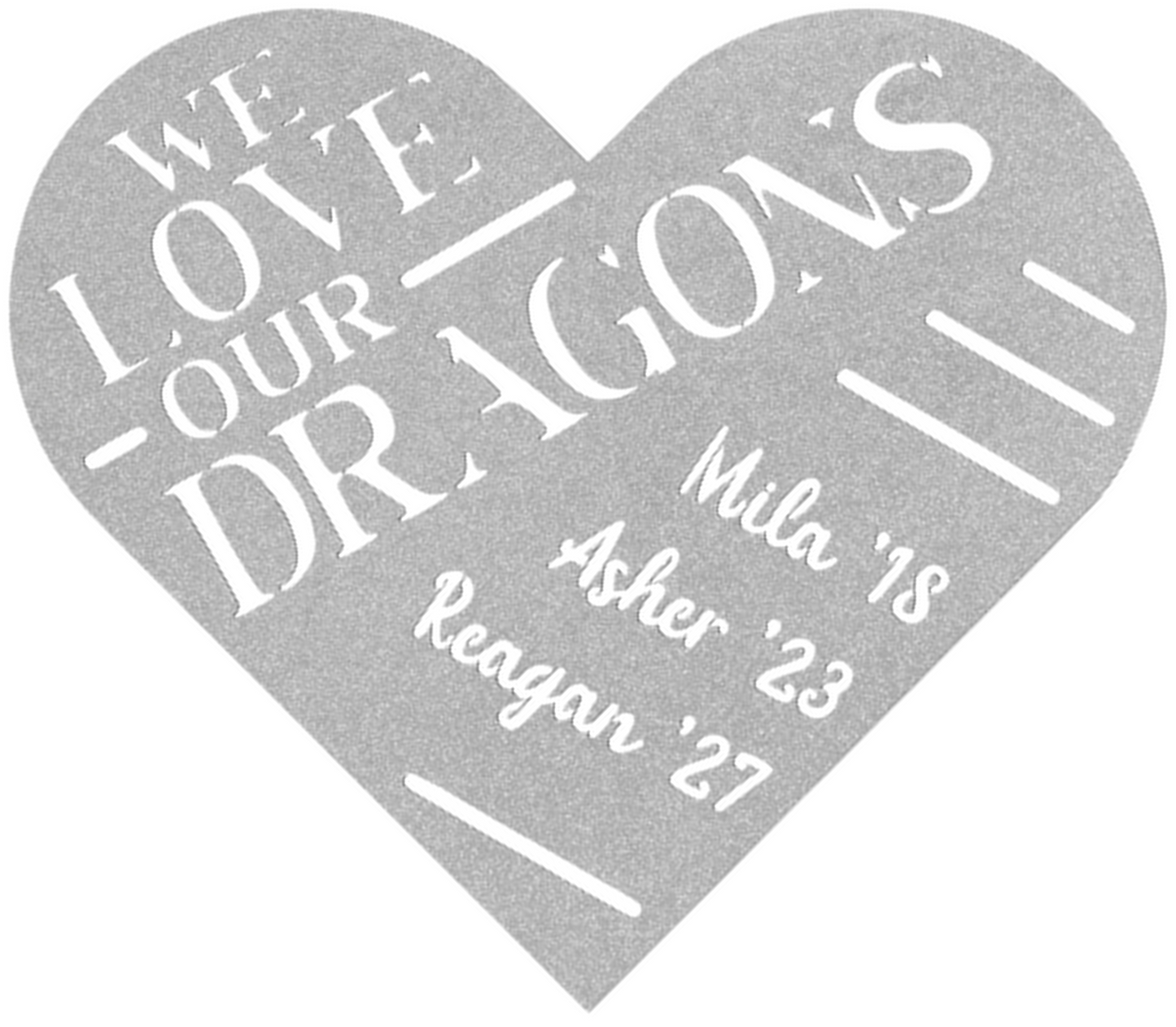 Indoor/Outdoor Sign: (2) We Love Our Dragons, Powder-Coated Steel